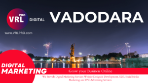 Read more about the article Best Digital Marketing Company in Vadodara: VRL Pro Digital